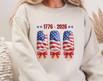 Patriotic Popsicle Sweatshirt, America 250 Sweatshirt, 1776 2026 Crewneck, Fourth of July Gift, USA Flag Sweatshirt Women, America Birthday