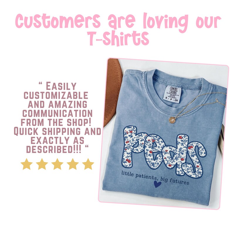 K&ouml;nnte beinhalten: Hellblaues T-Shirt mit dem Wort "Peds" in einem floralen Design. Der Text "little patients, big futures" steht darunter. Das Bild enth&auml;lt auch den Text "Customers are loving our T-Shirts".
