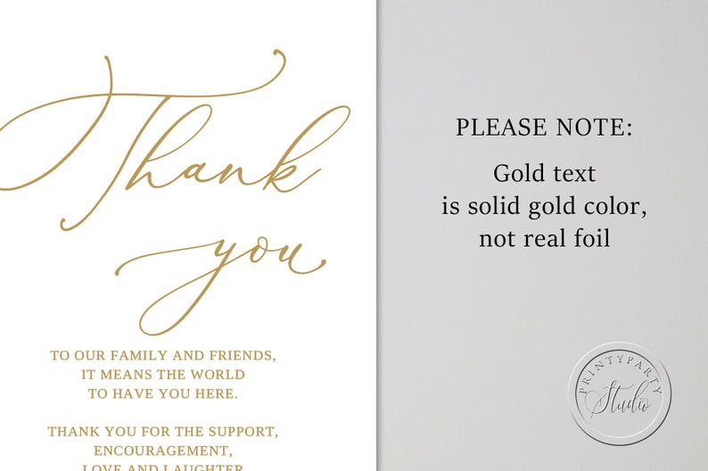 May include: A gold calligraphy thank you card with the text "Thank you" in a cursive font. The card also includes the text "To our family and friends, it means the world to have you here. Thank you for the support, encouragement, love and laughter."  The text "PLEASE NOTE: Gold text is solid gold colour, not real foil" is printed on the right side of the card.