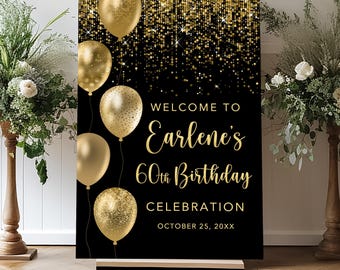 May include: Black and gold birthday party sign with gold balloons and glitter. The sign says "Welcome to Earlene's 60th Birthday Celebration October 25, 20XX".