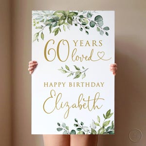 PRINTED or DIGITAL Greenery 60th Birthday Welcome Sign, 60 Years Loved, Foam Board or Poster, Faux Gold, PW1128-6