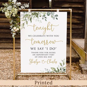 PRINTED Greenery Rehearsal Dinner Welcome Sign, Tonight We Celebrate with You Tomorrow We say I DO, Faux Gold, Foam Board, P91-1