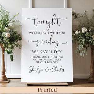 PRINTED or DIGITAL Modern Rehearsal Dinner Welcome Sign, Tonight We Celebrate with You Sunday We say I DO, Foam Board or Poster, PW1125-4