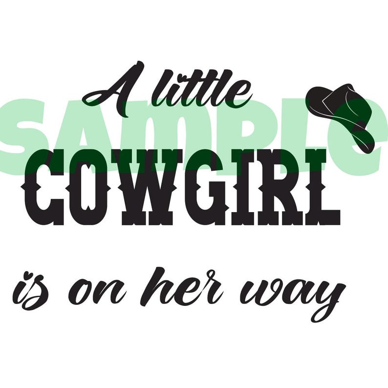 May include: A black and white graphic design with the text "A little cowgirl is on her way" and a black cowboy hat silhouette.