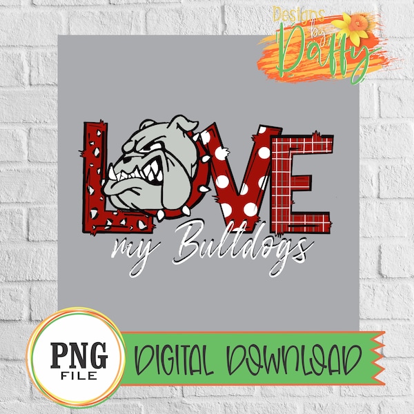 Love my Bulldogs - Bulldogs Mascot Digital Transfer, Sublimation, Digital Download, PNG File