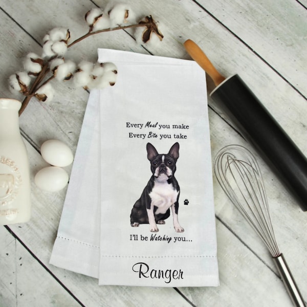 Boston Terrier - Personalized, Every Meal You Make, Every Bite You Take Dog Kitchen Towel, Dish Towel, Flour Sack Towel, Dog Towel