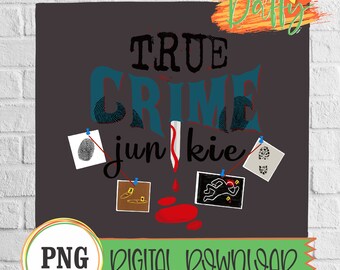 True Crime Addict - Digital Transfer, Sublimation, Digital Download, PNG File