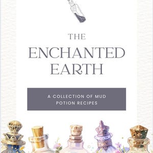 Puede incluir: Ilustración en acuarela con el texto "The Enchanted Earth" y "A Collection of Mud Potion Recipes". La imagen muestra varias botellas de pociones decorativas con diversos diseños y contenidos, incluyendo flores y elementos celestiales.