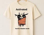 Activated Burrito Blanket Mode Shirt | Funny Cozy Loungewear Tee for Exhausted People | Cute Goat Wrapped in Blanket | Soft Chaos