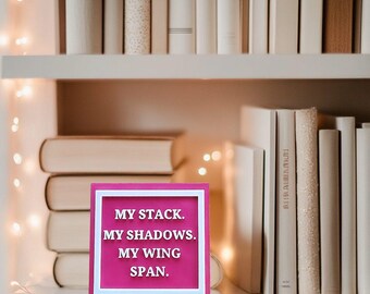 My Stack My Shadows My Wingspan Sign - 3D Printed Bookish Decor, Fantasy Romance Shelf Sign, Book Nook Aesthetic