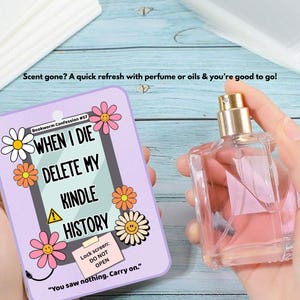 May include: A purple card with a white border and a cartoon image of a Kindle e-reader. The text on the card reads "Bookworm Confession #57 WHEN I DIE DELETE MY KINDLE HISTORY Lock screen: DO NOT OPEN "You saw nothing. Carry on."