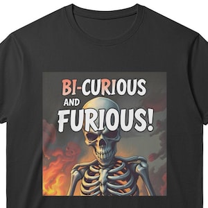 Bi-Curious Furious Skeleton T-Shirt: Funny Queer Goth Pride Tee