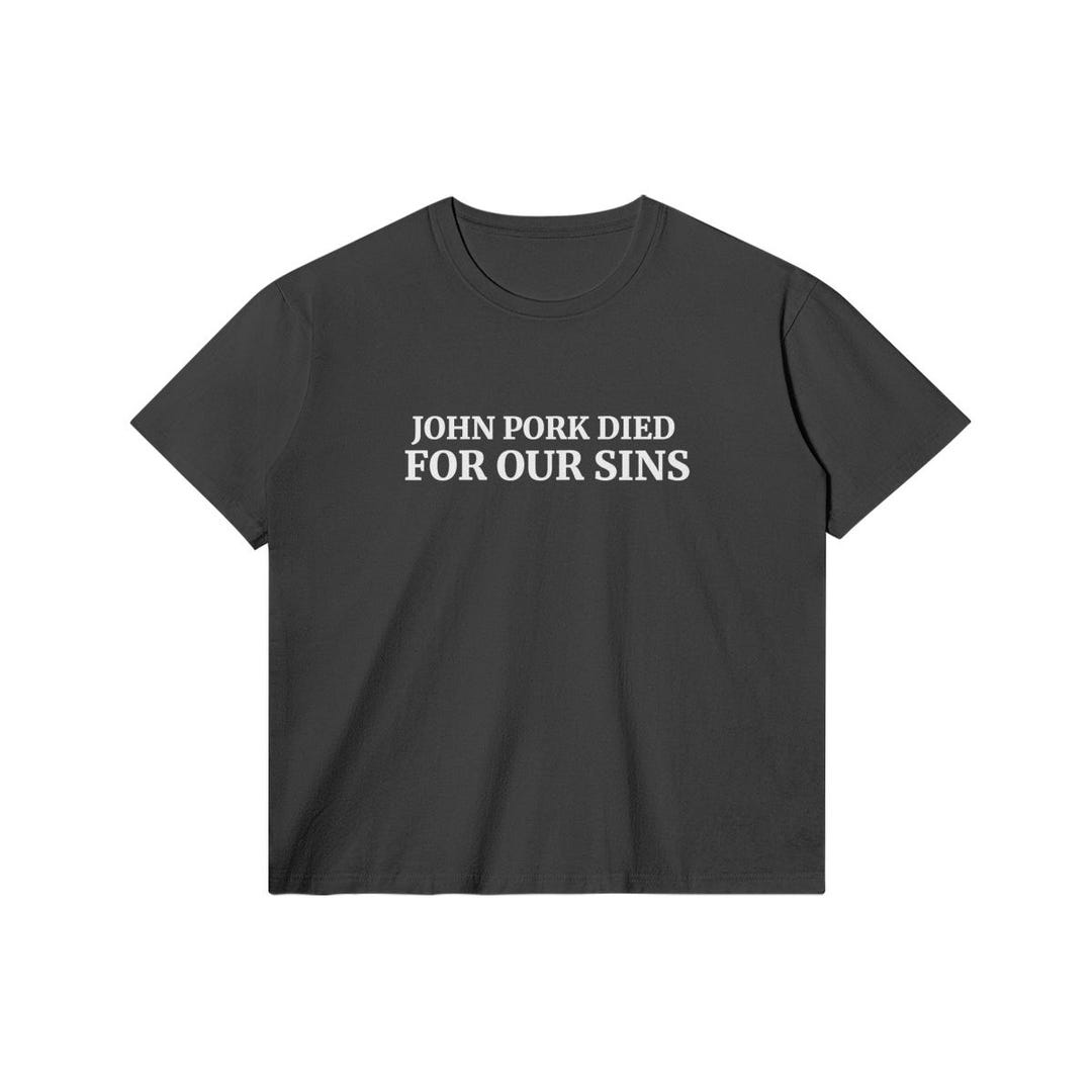 John Pork Died for Our Sins Tshirt Funny Meme Tee
