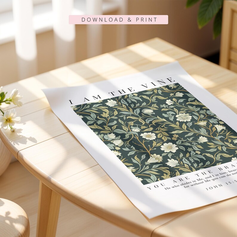 May include: A floral print art print with the text "I AM THE VINE" and "YOU ARE THE BRANCHES". The print features a dark green background with white and yellow flowers and leaves. The words "DOWNLOAD & PRINT" are at the top.