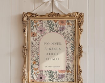 For Indeed a House Is a Little Church Wall Art, John Chrysostom Quote, Floral Catholic Home Decor, Vintage Style