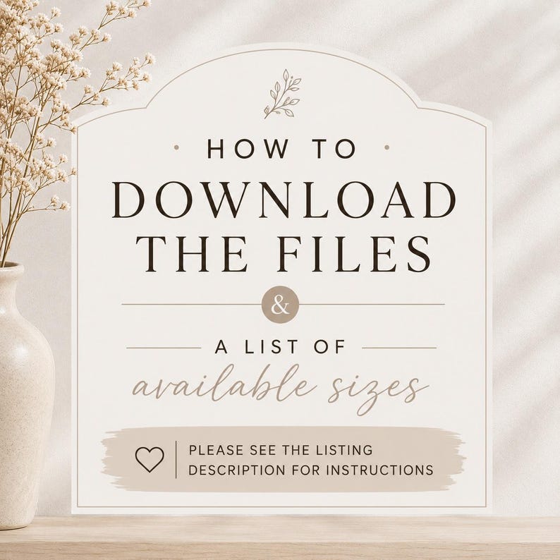 May include: A rectangular sign with an arched top featuring the text HOW TO DOWNLOAD THE FILES & A LIST OF available sizes. Below this, a beige horizontal bar contains a heart icon and the text PLEASE SEE THE LISTING DESCRIPTION FOR INSTRUCTIONS.