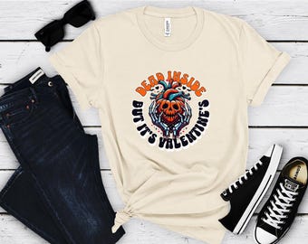 Dead Inside But It's Valentine's Shirt, Skull Dead Inside Shirt, Anti Valentines Day Shirt, Gothic Valentines Shirt, Funny Valentine Shirt