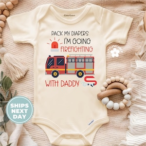 Pack My Diapers I&#39;m Going Firefighting With Daddy Onesie®, Fireman Baby Natural Bodysuit, Firefighter Gift Baby (LC-ABFFIE3)