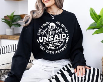 Some things are better left unsaid Sweatshirt, I'm gonna say them anyway Hoodie,Funny skeleton T-shirt, Sarcastic Funny sweater,Snarky Adult