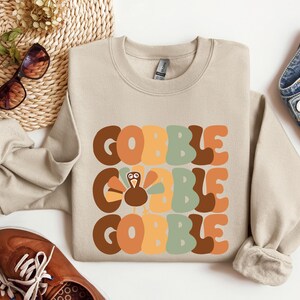 Thanksgiving Gobble Sweatshirt, Turkey Sweatshirt, Fall Sweatshirt, Women Thanksgiving Sweater, Family Sweatshirt, Thanksgiving Shirt