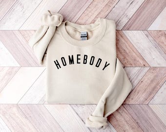 Homebody Sweatshirt, Introvert Gift, Gift For Homebody T-shirt, Gift For Her, Gift For Him, Homebody Women’s Hoodies