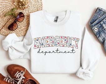 Floral Emergency Department Sweatshirt, ER Nurse Crewneck, ER Nurse Gift, ER Department Hoodie, Emergency Nurse Sweatshirt,Emergency T-shirt