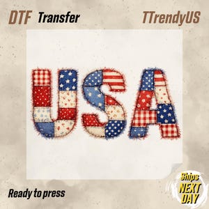 May include: DTF transfer featuring the word "USA" in a patchwork design. The letters are composed of red, white, and blue fabrics with star and stripe patterns. The text "Ready to press" is at the bottom.