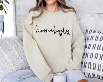 Homebody Sweatshirt, Homebody Shirt, Cute Sweatshirt, Trendy Sweatshirt, Cozy Sweatshirt, Graphic Sweatshirt, Slouchy Sweatshirt