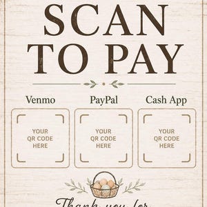 Scan to Pay sign for egg stand with placeholders for Venmo, PayPal, and Cash App QR codes. Rustic farmhouse style thank you message for customers supporting the farm.
