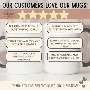 May include: Two white ceramic mugs with black handles are shown. The mugs have customer reviews printed on them. The text at the top reads "OUR CUSTOMERS LOVE OUR MUGS!" and "THANK YOU FOR SUPPORTING MY SMALL BUSINESS!"