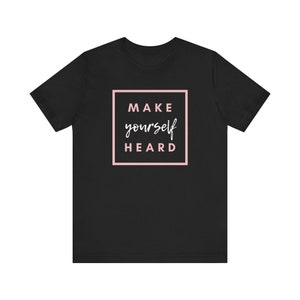 Make Yourself Heard Unisex Short Sleeve T-Shirt