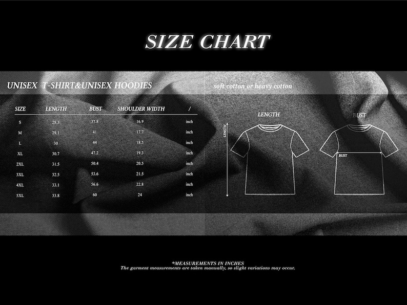 May include: A black and white size chart for unisex t-shirts and hoodies. The chart includes measurements in inches for length, bust, and shoulder width, with a diagram illustrating where to measure. The text "SIZE CHART" is at the top.