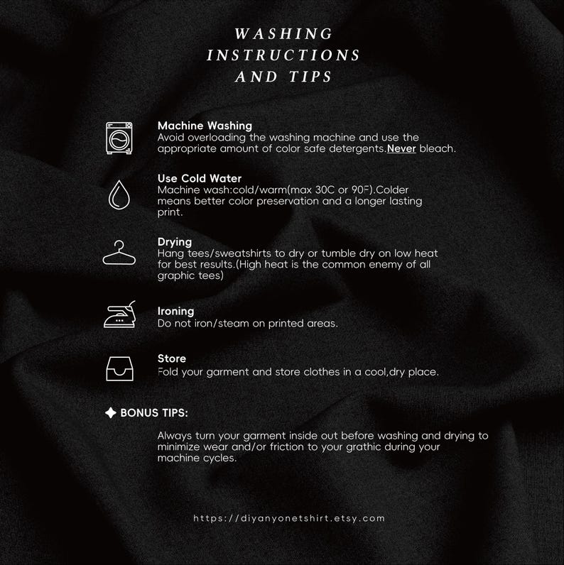 May include: Black graphic with white text providing washing instructions and tips for clothing care. Includes advice on machine washing, cold water use, drying, ironing, and storage. Also includes bonus tips and a website address.