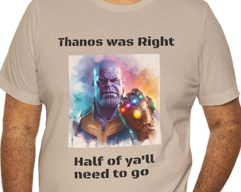 Thanos was right shirt hot sale