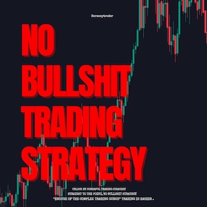 Könnte beinhalten: Eine rote Grafik mit dem Text "NO BULLSHIT TRADING STRATEGY" auf einem dunkelblauen Hintergrund mit einem grünen und roten Candlestick-Chart im Hintergrund. Der Text unter der Grafik lautet "UNLOCK MY POWERFUL TRADING STRATEGY STRAIGHT TO THE POINT, NO BULLSHIT STRATEGY "ENOUGH OF THE COMPLEX TRADING GURUS" TRADING IS EASIER."
