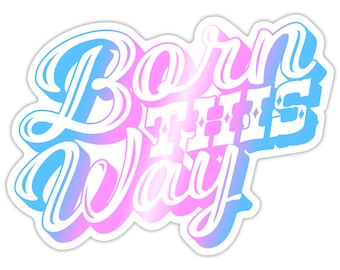 Born This Way Trans Sticker