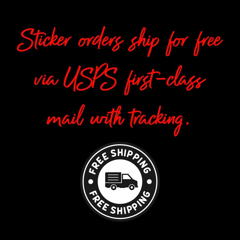 Puede incluir: Una pegatina en blanco y negro con el texto "FREE SHIPPING" en un c&iacute;rculo alrededor de un cami&oacute;n de reparto. El texto "Sticker orders ship for free via USPS first-class mail with tracking." est&aacute; escrito en rojo encima de la pegatina.