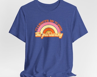 Beautiful Day to Smash the Patriarchy Rainbow Feminist T-Shirt | Adult Shirt | 6 Colors | Women's Rights Girl Power Gift | Free Shipping