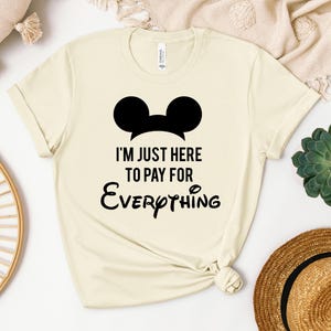 Camiseta &quot;Estoy aquí para pagarlo todo&quot;, divertida para papá, Disney para papá, para el Día del Padre, para vacaciones familiares, regalo Disney para papá