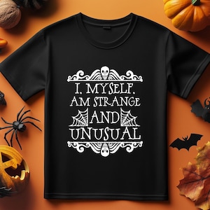 Halloween Shirt, Halloween Party Shirt, Unusual Horror Shirt, I Myself Am Strange And Unusual Tshirt, Horror Shirt, Gift For Gothic