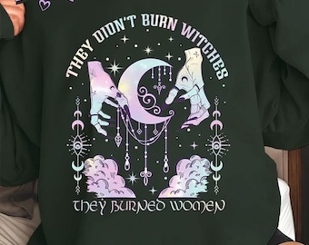 They Didn't Burn Witches They Burned Women Shirt, Feminist Halloween Shirt, Witchy Feminist Shirt, Women's Rights Shirt, Girl Power Tee