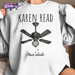 Karen Read Fan Club Shirt, Funny Ceiling Fan Meme Tee, Justice For Karen Read Supporter Shirt, Free Karen Read Tshirt