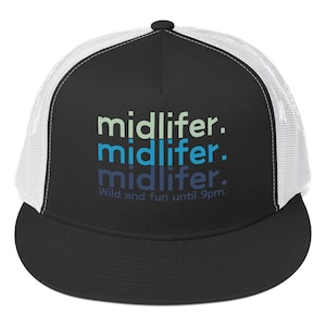 May include: Black trucker hat with a white mesh back. The hat has a blue, green, and white design with the text "midlifer. midlifer. midlifer. Wild and fun until 9pm."