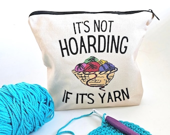 Crochet or Knitting Storage Pouch for Accessories Notions for Needlework Its Not Hoarding if its Yarn Bag for Stitch Markers Crochet Gift