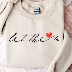 Let Them Sweatshirt, Positive Saying Shirt, Womens Kindness Sweatshirt, Mental Health Shirt, Positive Affirmation Shirt, Inspirational Gift