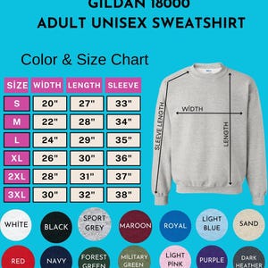 May include: A light gray Gildan 18000 adult unisex sweatshirt with a color and size chart. The chart shows measurements in inches for width, length, and sleeve length. Available colors include white, black, sport grey, maroon, royal blue, light blue, sand, red, navy, forest green, military green, light pink, purple, and dark heather.