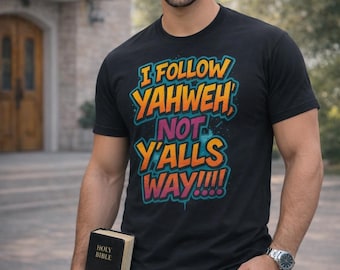 Yahweh Not Y'alls Way Christian T-Shirt | Hebrew Roots Faith Gift | Messianic Tee | Religious Shirt for Men Women | Bible Verse Tee