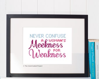 Never confuse a woman's meekness for weakness. - Cross Stitch Pattern