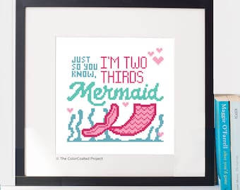 Just so you know, I'm two thirds Mermaid - Cross Stitch Pattern