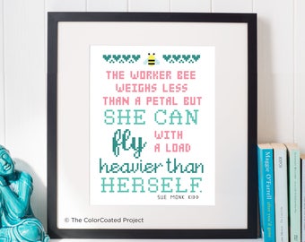 The Worker Bee Weighs Less than a Petal — Sue Monk Kidd quote Cross Stitch Pattern